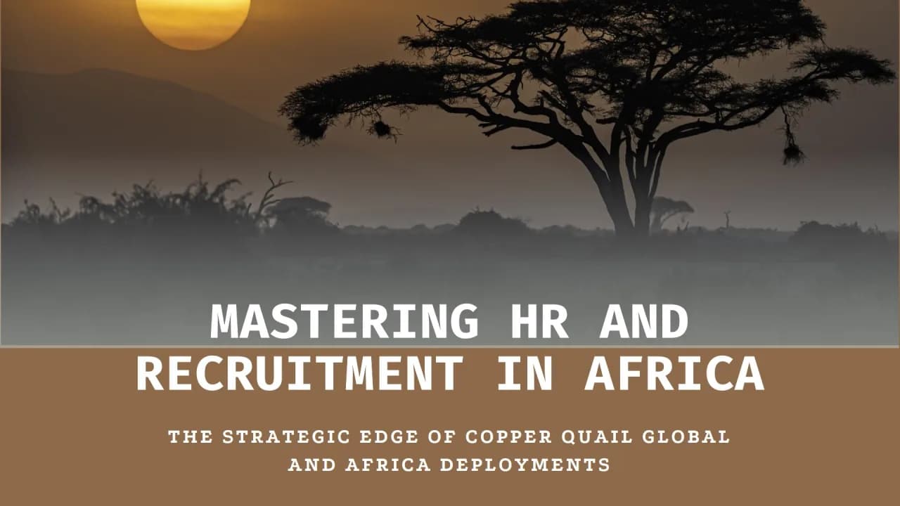 #7 Mastering HR and Recruitment in Africa: Copper Quail Global and Africa Deployments